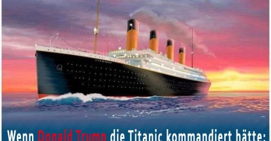 50+ Politische sprueche lustig , Wenn Donal Trump die Titanic kommandiert hätte.. Lustige Bilder, Sprüche, Witze, echt lustig