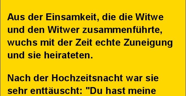 Aus der Einsamkeit, die die Witwe und den Witwer zusammenführte