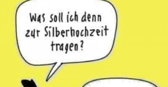 Was soll ich denn zur Silberhochzeit tragen? Lustige Bilder, Sprüche