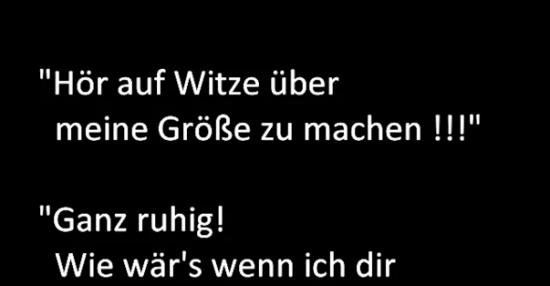 Hör auf Witze über meine Größe zu machen! Lustige Bilder, Sprüche