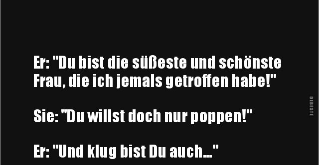 Er "Du bist die süßeste und schönste Frau, die ich jemals.." Lustige