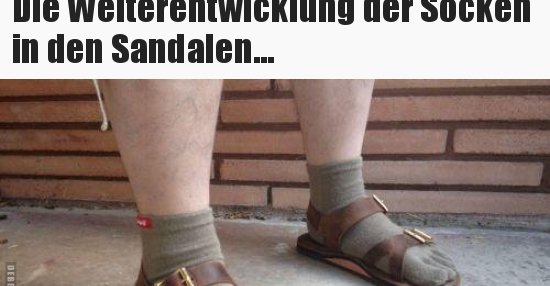 Die Weiterentwicklung der Socken in den Sandalen... Lustige Bilder