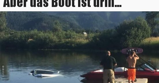 Aber das Boot ist drin... | Lustige Bilder, Sprüche, Witze, echt lustig