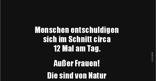 Menschen entschuldigen sich im Schnitt circa 12 Mal.. Lustige Bilder