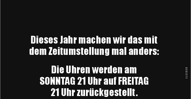 Dieses Jahr machen wir das mit dem Zeitumstellung mal.. | Lustige