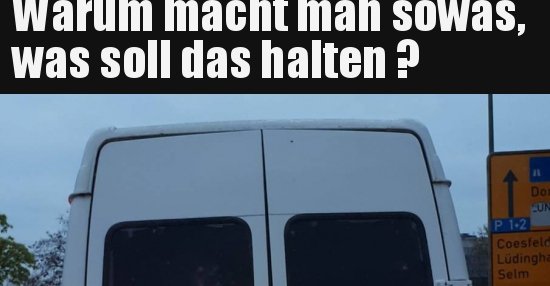 Warum macht man sowas, was soll das halten ?.. Lustige Bilder