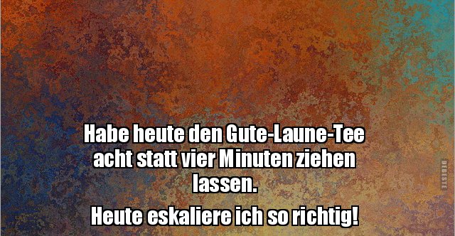 Habe heute den acht statt vier Minuten.. Lustige