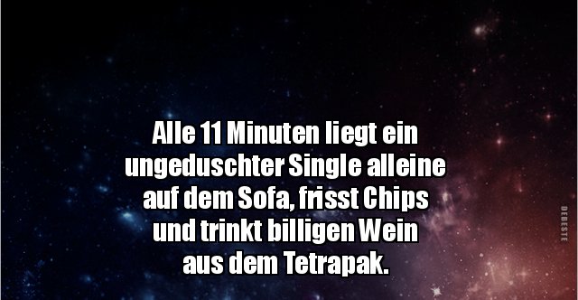 Alle 11 Minuten liegt ein ungeduschter Single alleine auf.. Lustige