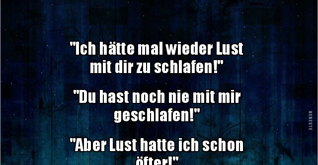 "Ich hätte mal wieder Lust mit dir zu schlafen!".. Lustige Bilder