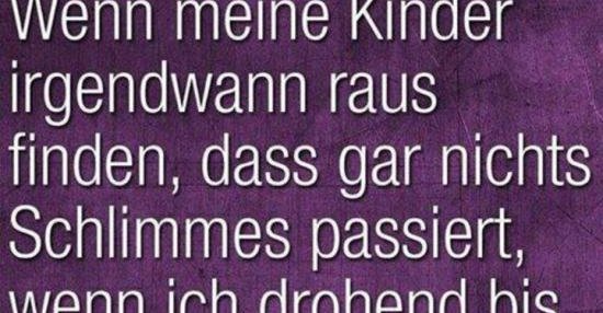 Wenn meine Kinder irgendwann raus finden.. Lustige Bilder, Sprüche