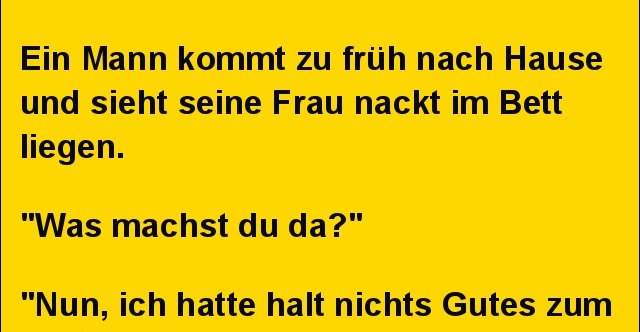 Ein Mann Kommt Zu Früh Nach Hause Und Sieht Seine Frau Nackt Lustige Bilder Sprüche Witze 