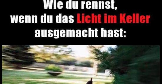 Wie du rennst, wenn du das Licht im Keller ausgemacht hast.. | Lustige