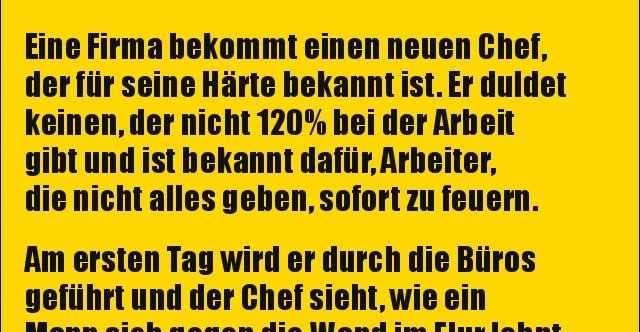 Eine Firma bekommt einen neuen Chef, der für seine Härte.. Lustige