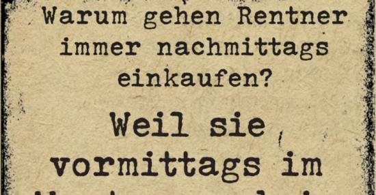 32+ Spruch zur rente lustig , Warum gehen Rentner immer nachmittags einkaufen? Lustige Bilder, Sprüche, Witze, echt lustig