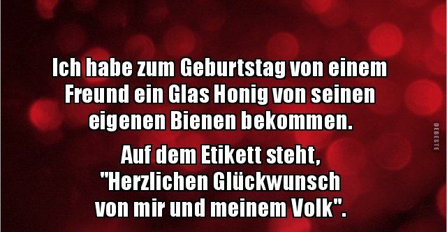 Ich habe zum Geburtstag von einem Freund ein Glas Honig.. Lustige