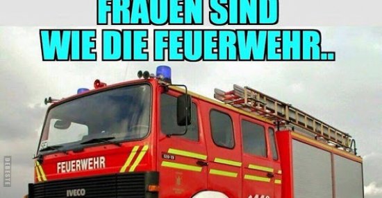 Frauen sind wie die Feuerwehr.. | Lustige Bilder, Sprüche, Witze, echt