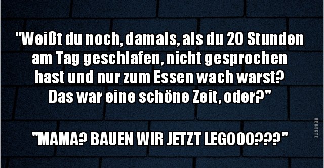 "Weißt du noch, damals, als du 20 Stunden am Tag.." Lustige Bilder