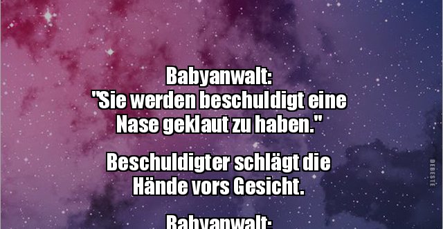 Babyanwalt "Sie werden beschuldigt eine Nase geklaut zu.." Lustige