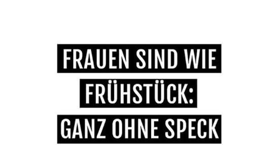 Frauen sind wie Frühstück.. Lustige Bilder, Sprüche, Witze, echt lustig