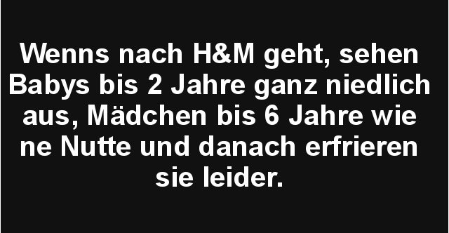 Wenns nach H&M geht, sehen Babys bis 2 Jahre.. Lustige Bilder