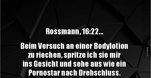 Rossmann 16 22 Beim Versuch An Einer Bodylotion Lustige Bilder Spruche Witze Echt Lustig