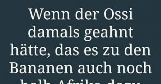 42+ Dreckige sprueche , Wenn der Ossi damals geahnt hätte, das es zu den Bananen.. Lustige Bilder, Sprüche, Witze