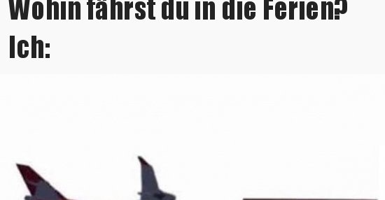 Wohin fährst du in die Ferien? | Lustige Bilder, Sprüche, Witze, echt