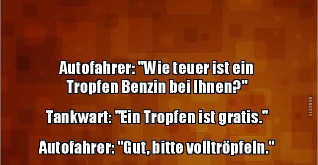 41++ Benzin sprueche , Autofahrer &quot;Wie teuer ist ein Tropfen Benzin bei..&quot; Lustige Bilder, Sprüche, Witze, echt lustig