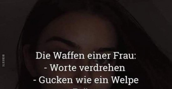 Die Waffen einer Frau Worte verdrehen.. Lustige Bilder, Sprüche