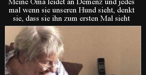 Meine Oma Leidet An Demenz Und Jedes Mal Wenn Sie Unseren Lustige Bilder Spruche Witze Echt Lustig