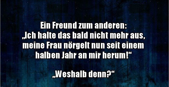 Ein Freund zum anderen „Ich halte das bald nicht mehr aus.." Lustige