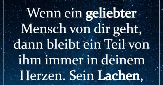 Wenn ein geliebter Mensch von dir geht, dann bleibt ein.. Lustige