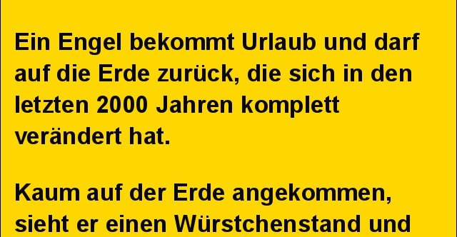 Ein Engel bekommt Urlaub und darf auf die Erde zurück.. Lustige