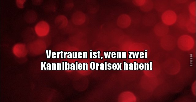 Vertrauen ist, wenn zwei Kannibalen Oralsex haben!.. Lustige Bilder