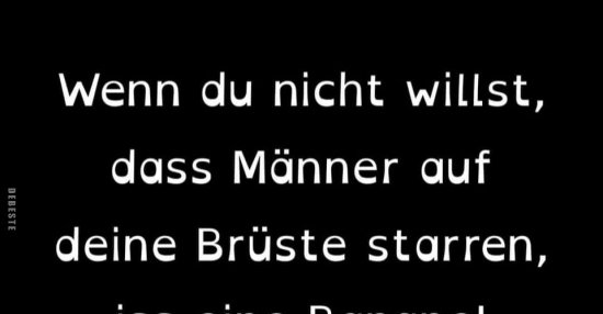 Wenn Du Willst Dass Männer Nicht Auf Deine Brüste Starren Lustige Bilder Sprüche Witze 