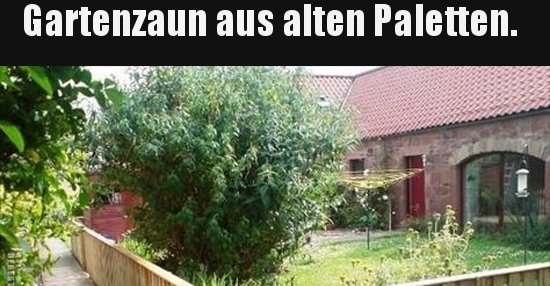 Gartenzaun Aus Alten Paletten Lustige Bilder Spruche Witze Echt Lustig