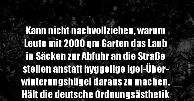 33+ Lustige sprueche zum hauskauf , Kann nicht nachvollziehen, warum Leute mit 2000 qm Garten.. Lustige Bilder, Sprüche, Witze