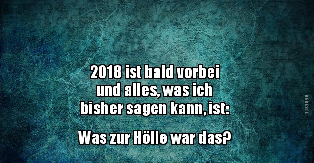 2018 ist bald vorbei und alles, was ich bisher sagen.. Lustige Bilder