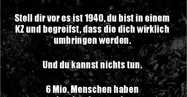 Stell Dir Vor Es Ist 1940 Du Bist In Einem Kz Und Lustige Bilder Spruche Witze Echt Lustig