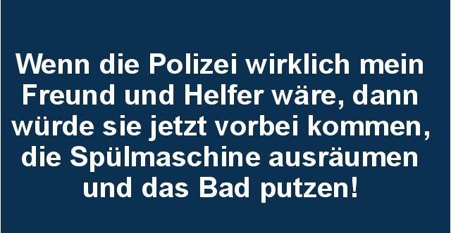 Wenn die Polizei wirklich mein Freund und Helfer wäre Lustige Bilder