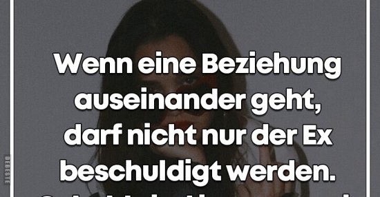 Wenn eine Beziehung auseinander geht, darf nicht nur der Ex.. Lustige