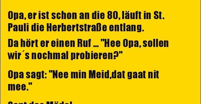 Opa, er ist schon an die 80, läuft in St. Pauli die.. Lustige Bilder
