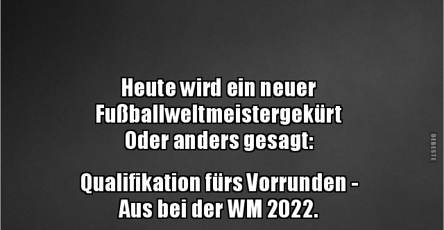 Heute wird ein neuer Fußballweltmeistergekürt Oder anders.. | Lustige