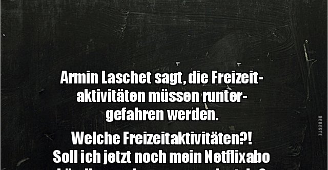 Armin Laschet Sagt Die Freizeitaktivitaten Mussen Lustige Bilder Spruche Witze Echt Lustig