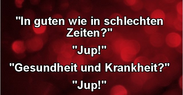 43+ In guten wie in schlechten zeiten sprueche , In guten wie in schlechten Zeiten? Lustige Bilder, Sprüche, Witze, echt lustig