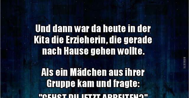 Und dann war da heute in der Kita die Erzieherin, die.. | Lustige