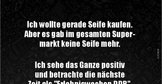 Ich wollte gerade Seife kaufen. Aber es gab im gesamten.. Lustige