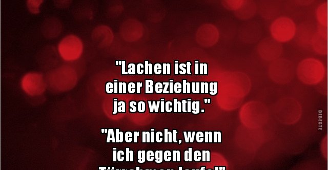 "Lachen ist in einer Beziehung ja so wichtig.".. Lustige Bilder