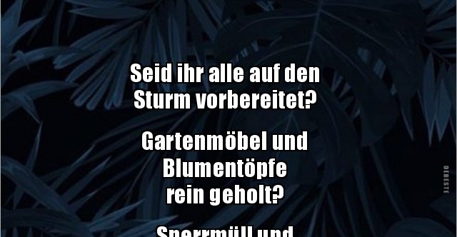 Seid ihr alle auf den Sturm vorbereitet?... Lustige Bilder, Sprüche