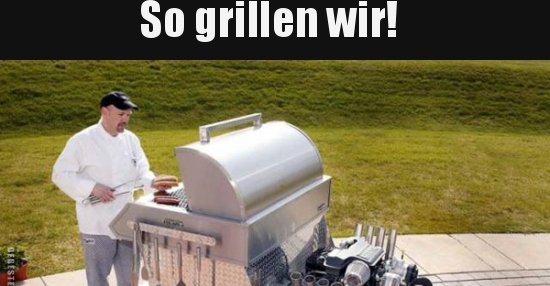 So grillen wir! | Lustige Bilder, Sprüche, Witze, echt lustig